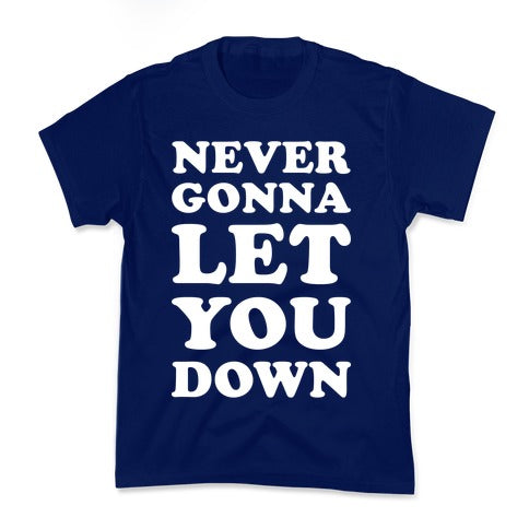 Never Gonna Let You Down Kid's Tee